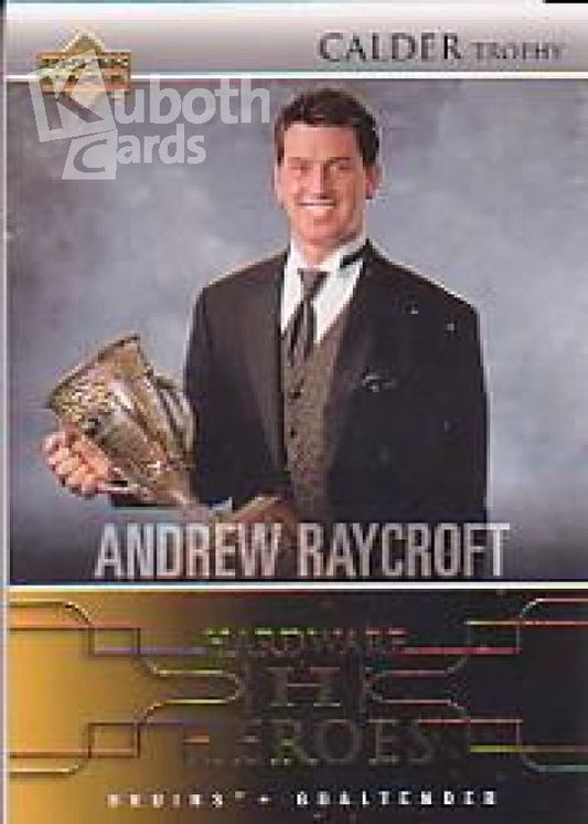 NHL 2004-05 Upper Deck Hardware Heroes - No AW4 - Andrew Raycroft
