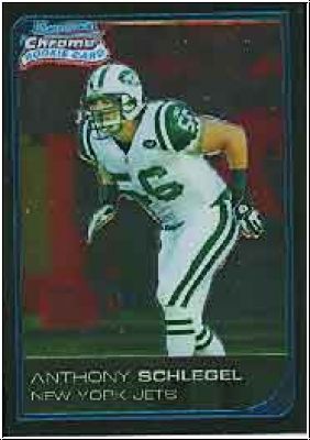 NFL 2006 Bowman Chrome - No. 38 - Anthony Schlegel