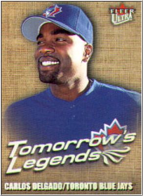 MLB 2001 Ultra Tomorrow´s Legends - No 3 of 15 TL - Carlos Delgado